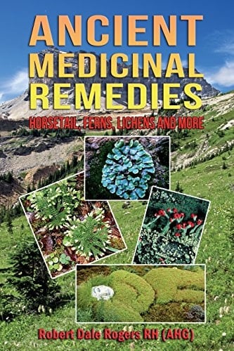 Ancient Medicinal Remedies Horsetail, Ferns, Lichens and More