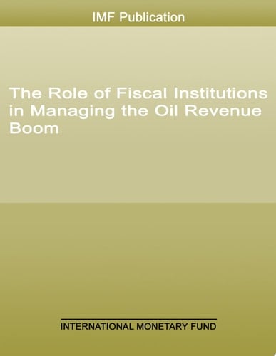 The Role of Fiscal Institutions in Managing the Oil Revenue Boom
