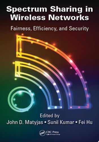 Spectrum Sharing in Wireless Networks Fairness, Efficiency, and Security
