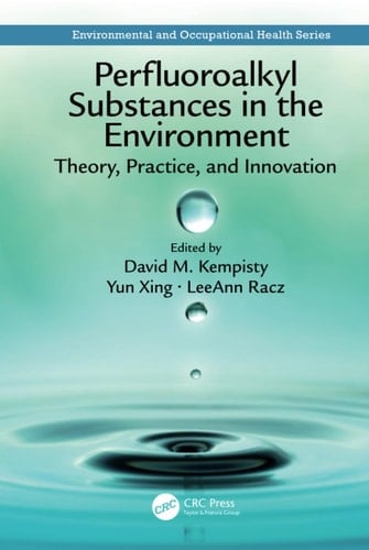 Perfluoroalkyl Substances in the Environment Theory, Practice, and Innovation