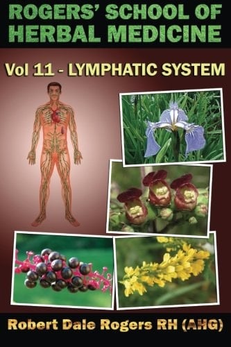 Rogers' School of Herbal Medicine Volume Eleven Lymphatic System
