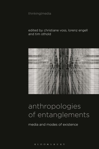 Anthropologies of Entanglements Media and Modes of Existence