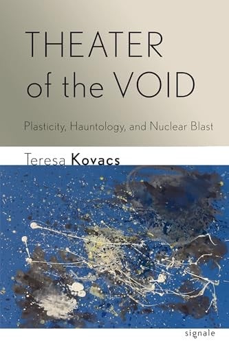 Theater of the Void Plasticity, Hauntology, and Nuclear Blast