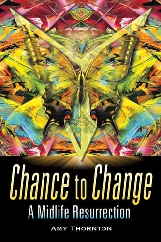 Chance to Change A Midlife Resurrection