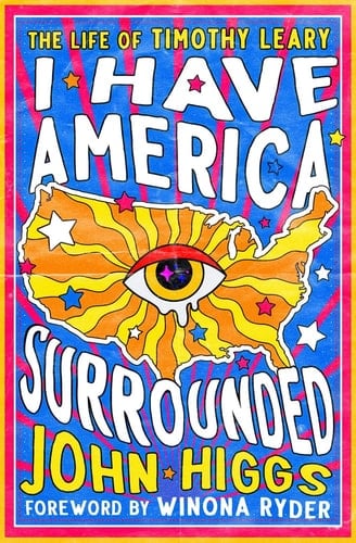I Have America Surrounded The Life of Timothy Leary