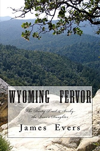 Wyoming Fervor The Dusty Trail and Becky the Boss's Daughter