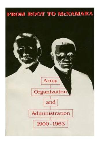 From Root to McNamara Army Organization and Administration 1900-1963