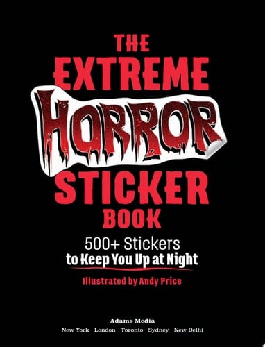 The Extreme Horror Sticker Book 500+ Stickers to Keep You Up at Night