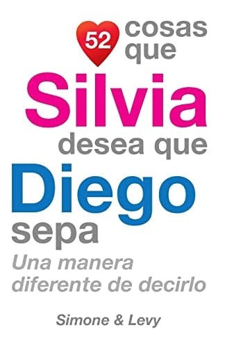 52 Cosas Que Silvia Desea Que Diego Sepa Una Manera Diferente de Decirlo
