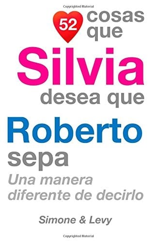 52 Cosas Que Silvia Desea Que Roberto Sepa Una Manera Diferente de Decirlo