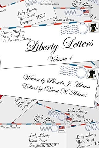 Liberty Letters Volume 1 Letters from a Mother to a Daughter to Preserve Liberty