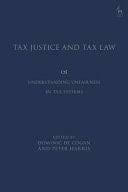 Tax Justice and Tax Law Understanding Unfairness in Tax Systems