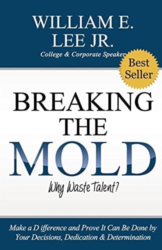 Breaking the Mold Make a Difference and Prove It Can Be Done by Your Decisions, Dedication and Determination