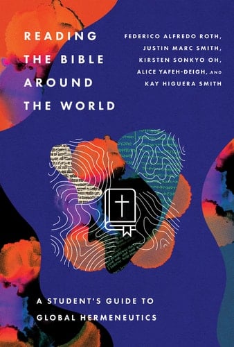 Reading the Bible Around the World A Student’s Guide to Global Hermeneutics