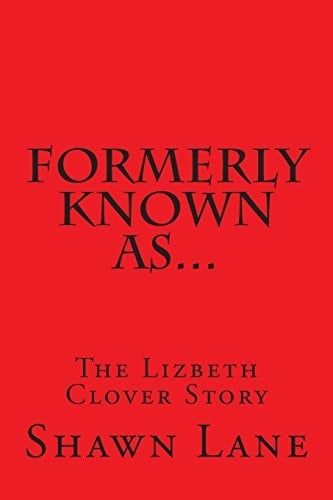 Formerly Known As... The Lizbeth Clover Story