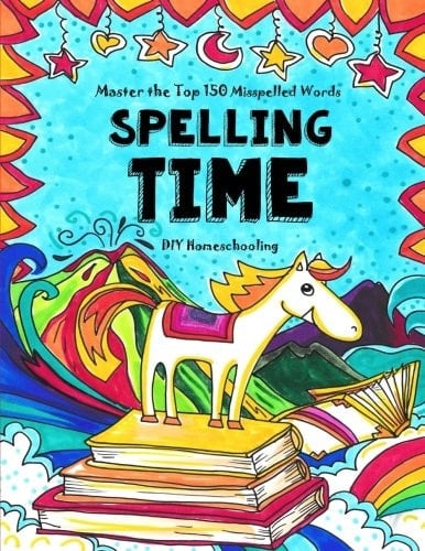 Spelling Time - Master the Top 150 Misspelled Words Do-It-Yourself Homeschooling