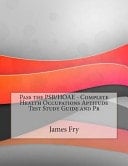 Pass the Psb/Hoae - Complete Health Occupations Aptitude Test Study Guide and PR