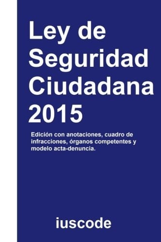 Ley de Seguridad Ciudadana 2015 Ley Orgánica 4/2015, de 30 de Marzo, de Protección de la Seguridad Ciudadana