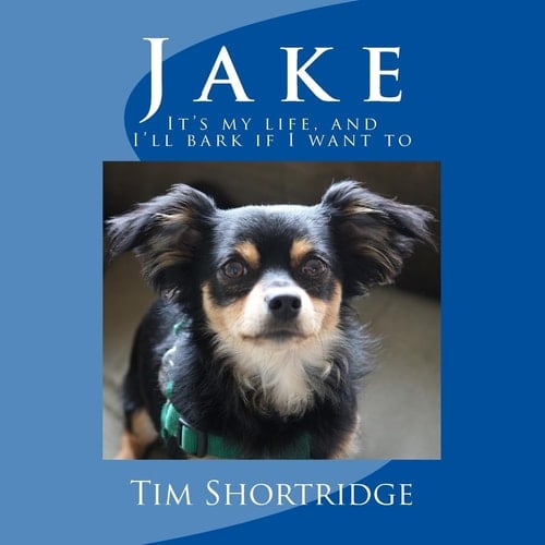 Jake It's My Life, and I'll Bark If I Want To.
