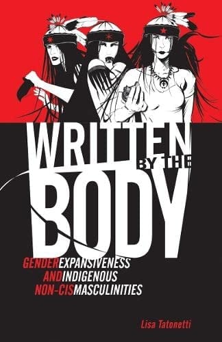 Written by the Body Gender Expansiveness and Indigenous Non-cis Masculinities