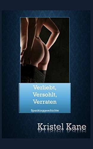 Verliebt, Versohlt, Verraten