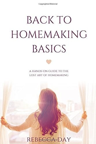 Back to Homemaking Basics A Hands-On Guide to the Lost Art of Homemaking