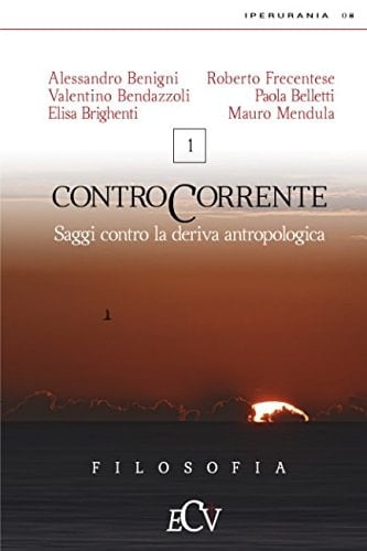 Contro Corrente Saggi Contro la Deriva Antropologica