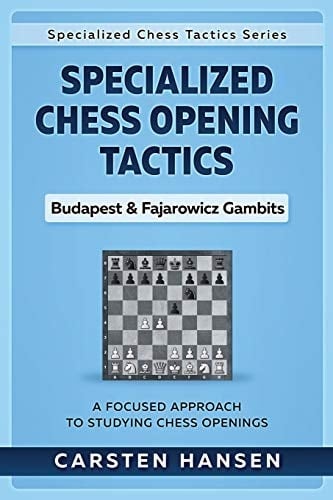 Specialized Chess Opening Tactics - Budapest and Fajarowicz Gambits A Focused Approach to Studying Chess Openings