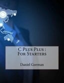 C Plus Plus For Starters