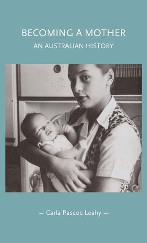 Becoming a Mother An Australian History