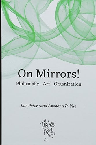 On Mirrors! Philosophy, Art, Organization