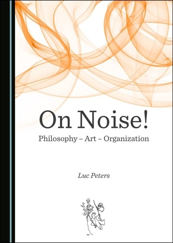On Noise! Philosophy - Art - Organization