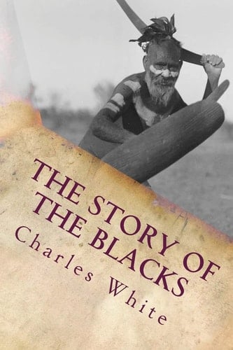 The Story of the Blacks The Aborigines of Australia