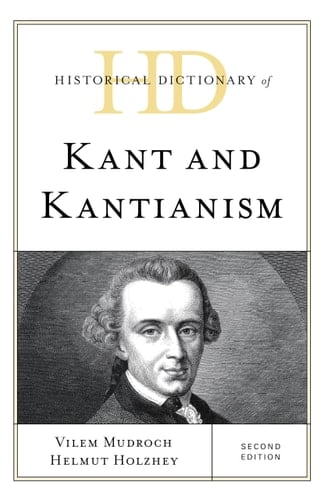Historical Dictionary of Kant and Kantianism