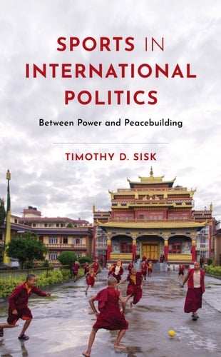 Sports in International Politics Between Power and Peacebuilding