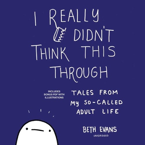 I Really Didn't Think This Through: Tales from My So-Called Adult Life