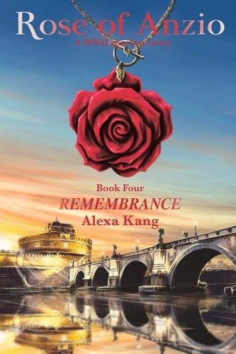 Rose of Anzio - Remembrance A WWII Epic Love Story