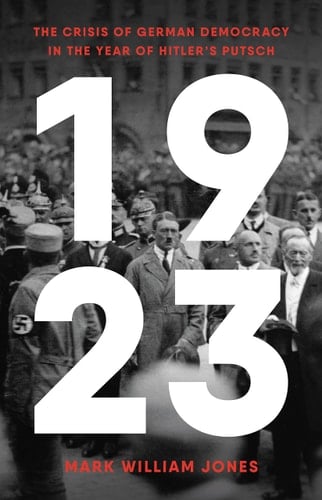 1923 The Crisis of German Democracy in the Year of Hitler's Putsch