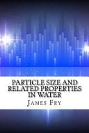 Particle Size and Related Properties in Water