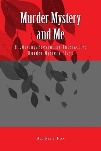 Murder Mystery and Me Producing/Presenting Interactive Murder Mysteries