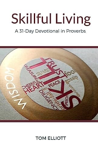 Skillful Living A 31-Day Devotional in Proverbs