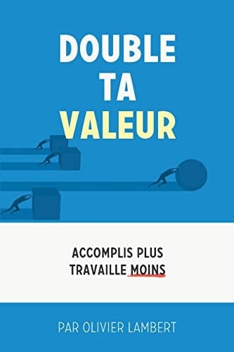 Double Ta Valeur Accomplir Plus Sans Travailler Plus
