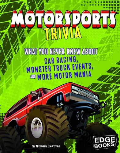 Motorsports Trivia What You Never Knew about Car Racing, Monster Truck Events, and More Motor Mania