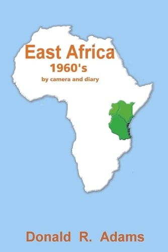 East Africa, 1960's - by Camera and Diary