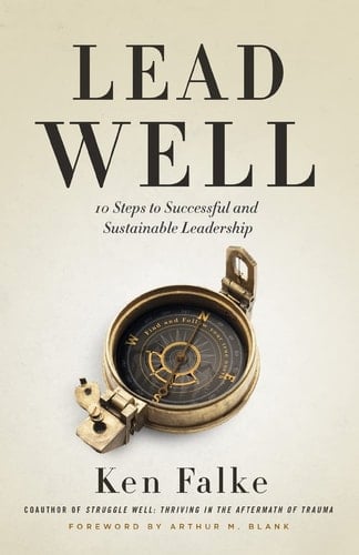 Lead Well 10 Steps to Successful and Sustainable Leadership