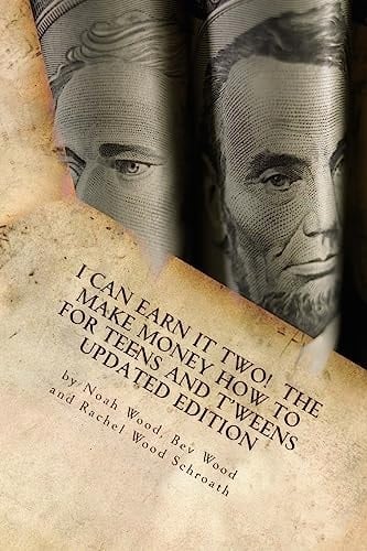 I Can Earn It Two The Make Money How To for Teens and T'weens, Updated Edition