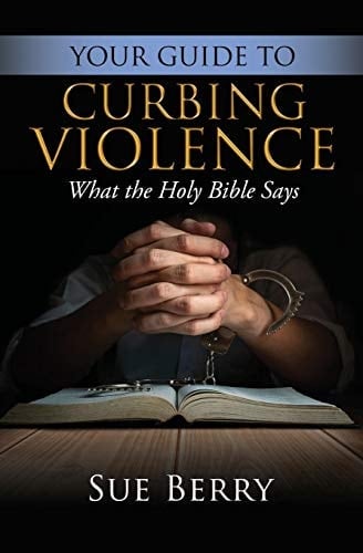 Your Guide to Curbing Violence What the Holy Bible Says