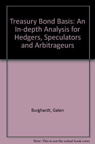 The treasury bond basis: An in-depth analysis for hedgers, speculators, and arbitrageurs