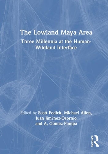 The Lowland Maya Area Three Millennia at the Human-Wildland Interface