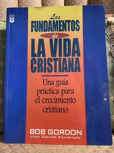 Los Fundamentos de la Vida Cristiana